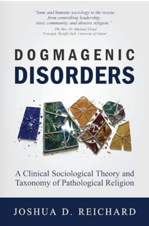 Dogmagenic Disorders: A Clinical Sociological Theory and Taxonomy of Pathological Religion